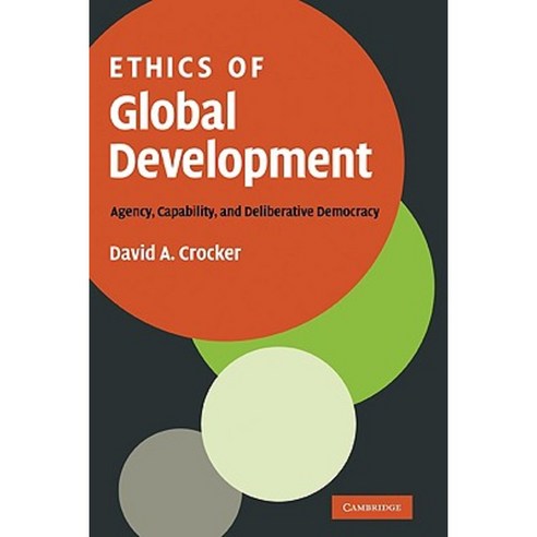 Ethics of Global Development: Agency Capability and Deliberative Democracy Hardcover, Cambridge University Press