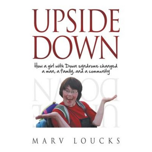 Upside Down: How a Girl with Down Syndrome Changed a Man a Family and a Community Paperback, Innovo Publishing LLC