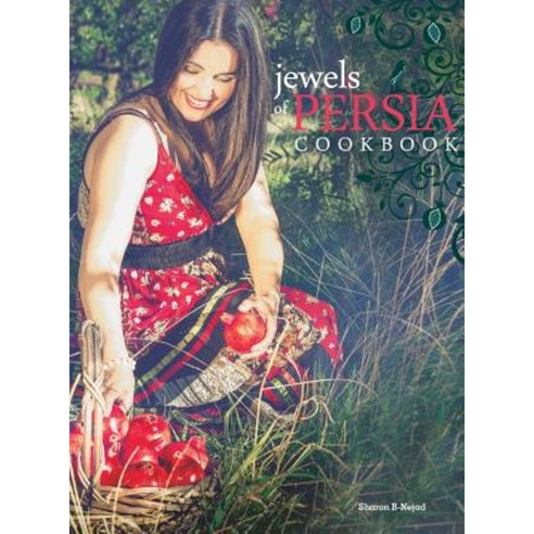 Jewels of Persia: Exotic Dishes from the Ancient Land Hardcover, Ziba Graphics