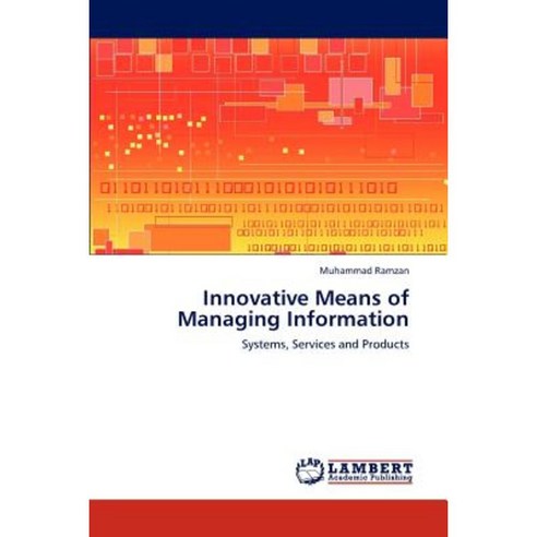 Innovative Means of Managing Information Paperback, LAP Lambert Academic Publishing