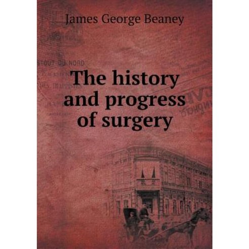 The History and Progress of Surgery Paperback, Book on Demand Ltd.