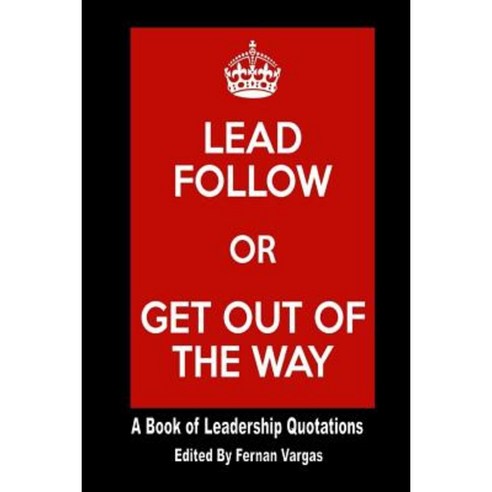 Lead Follow or Get Out of the Way Paperback, Lulu.com