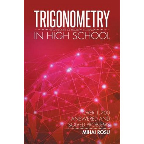 Trigonometry in High School: Techniques of Problem Solving Paperback, Xlibris