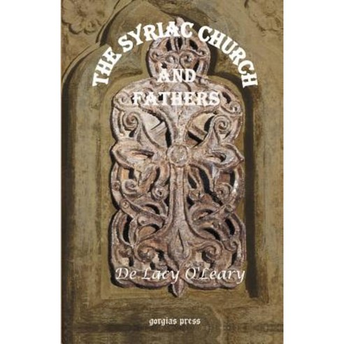 The Syriac Church and Fathers Paperback, Gorgias Press