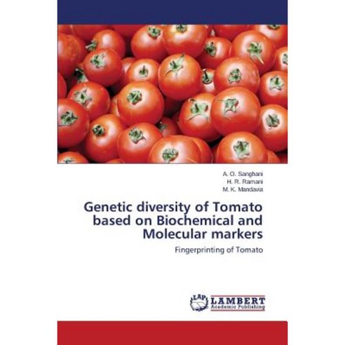 Genetic Diversity of Tomato Based on Biochemical and Molecular Markers Paperback, LAP Lambert Academic Publishing