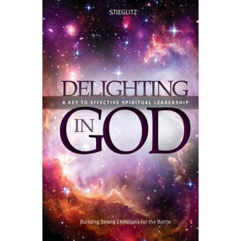 Delighting in God: An In-Depth Exploration of the Living God Paperback, Principles to Live by