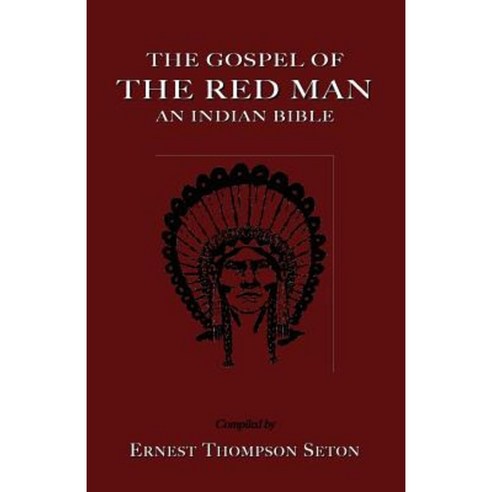 The Gospel of the Red Man the Gospel of the Red Man: An Indian Bible an Indian Bible Paperback, Book Tree