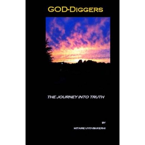 God-Diggers: The Journey Into Truth Paperback, Createspace Independent Publishing Platform