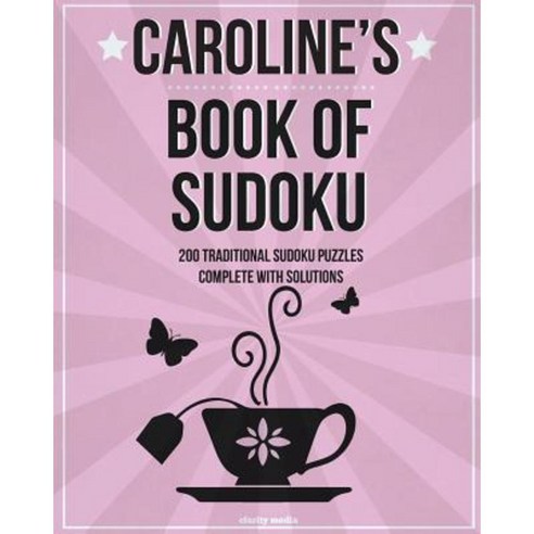 Caroline''s Book of Sudoku: 200 Traditional Sudoku Puzzles Paperback, Createspace Independent Publishing Platform