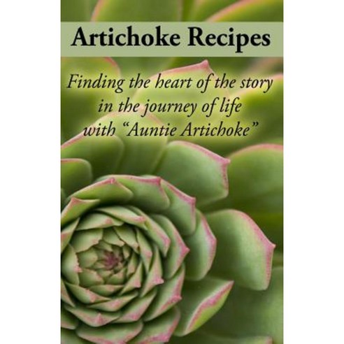 The Artichoke Recipe Book Paperback, Createspace Independent Publishing Platform