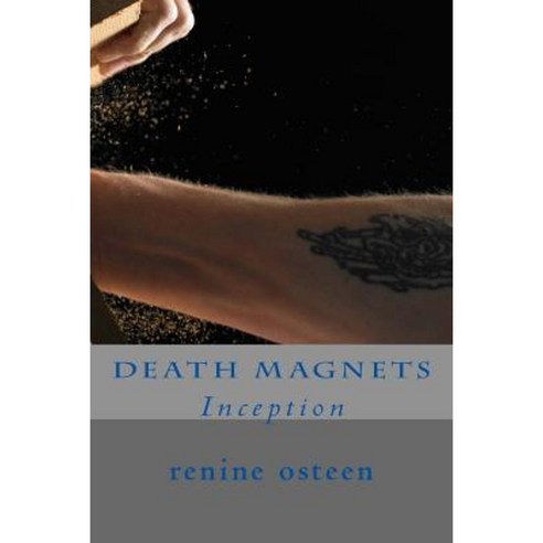 Death Magnets: Inception Paperback, Createspace Independent Publishing Platform
