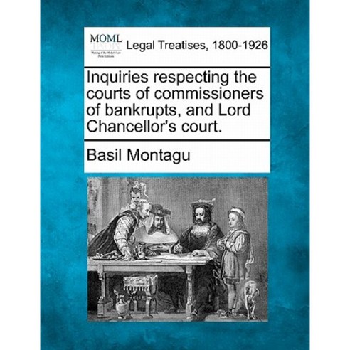 Inquiries Respecting the Courts of Commissioners of Bankrupts and Lord Chancellor''s Court. Paperback, Gale Ecco, Making of Modern Law