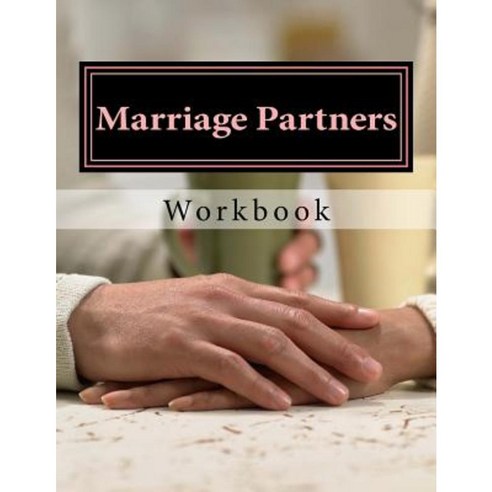 Marriage Partners: Workbook Paperback, Createspace Independent Publishing Platform