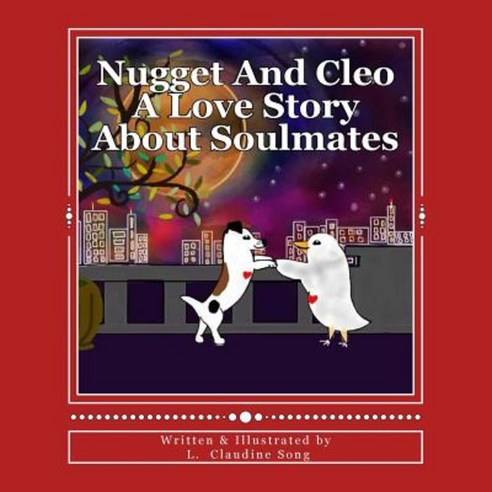 Nugget and Cleo a Love Story about Soulmates Paperback, Createspace Independent Publishing Platform