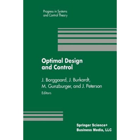 Optimal Design and Control: Proceedings of the Workshop on Optimal Design and Control Blacksburg Virginia April 8 9 1994 Paperback, Birkhauser
