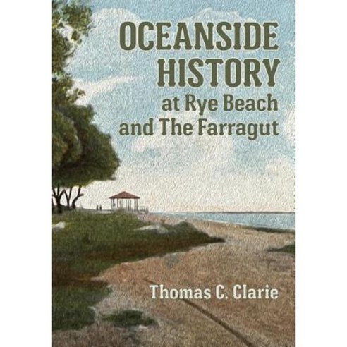 Oceanside History at Rye Beach and the Farragut Paperback, Createspace Independent Publishing Platform