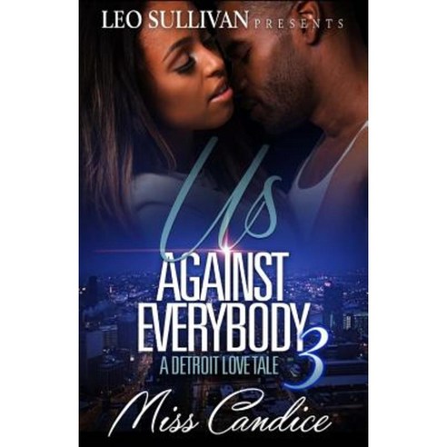 Us Against Everybody 3: A Detroit Love Tale Paperback, Createspace Independent Publishing Platform