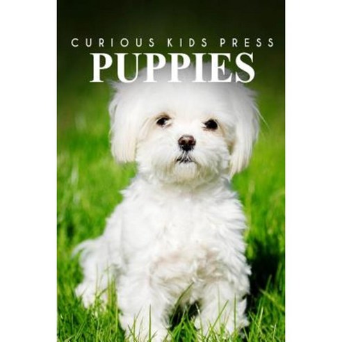 Puppies - Curious Kids Press Paperback, Createspace Independent Publishing Platform