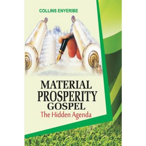 Material Prosperity Gospel: The Hidden Agenda Paperback, Createspace Independent Publishing Platform