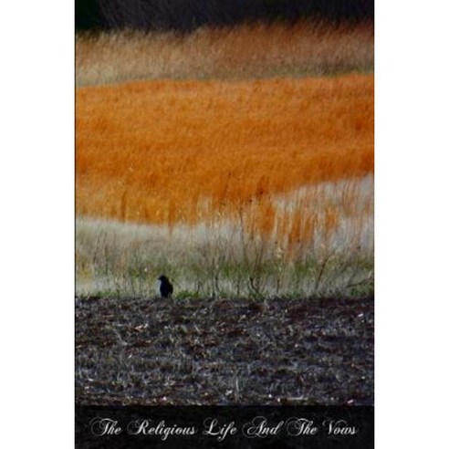 The Religious Life and the Vows Paperback, Createspace Independent Publishing Platform