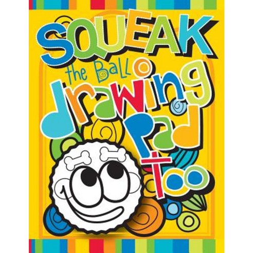 Squeak the Ball Drawing Pad Too: Zooky and Friends Activity Books Paperback, Createspace Independent Publishing Platform