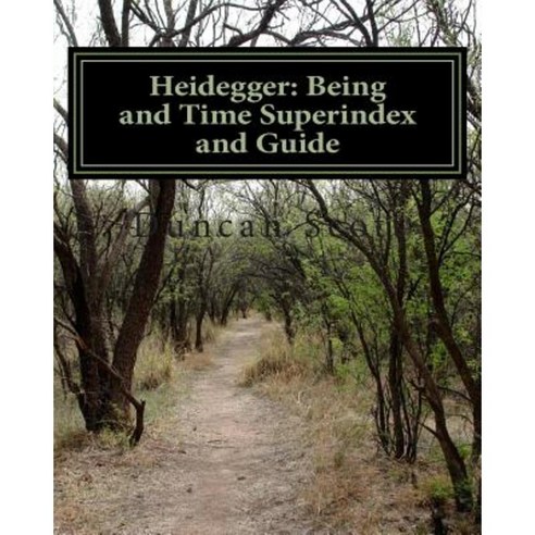 Heidegger: Being and Time Superindex and Guide Paperback, Createspace Independent Publishing Platform