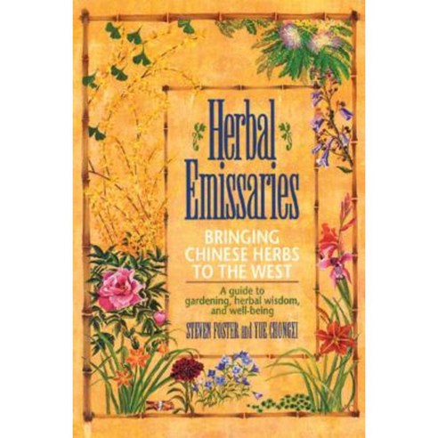 Herbal Emissaries: Bringing Chinese Herbs to the West: A Guide to Gardening Herbal Wisdom and Well-Being Paperback, Healing Arts Press