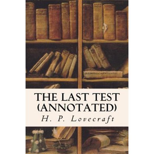 The Last Test (Annotated) Paperback, Createspace Independent Publishing Platform