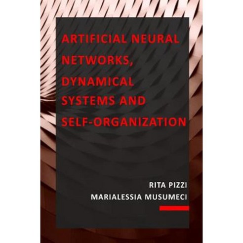 Artificial Neural Networks Dynamical Systems and Self-Organization Paperback, Createspace Independent Publishing Platform