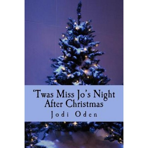 ''Twas Miss Jo''s Night After Christmas Paperback, Createspace Independent Publishing Platform