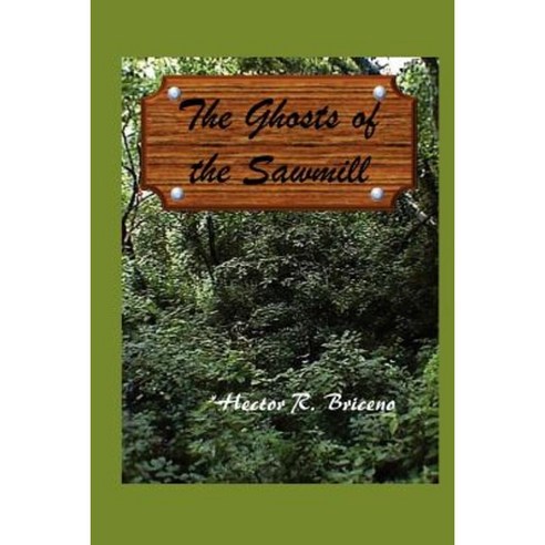 The Ghosts of the Sawmill Paperback, Createspace Independent Publishing Platform