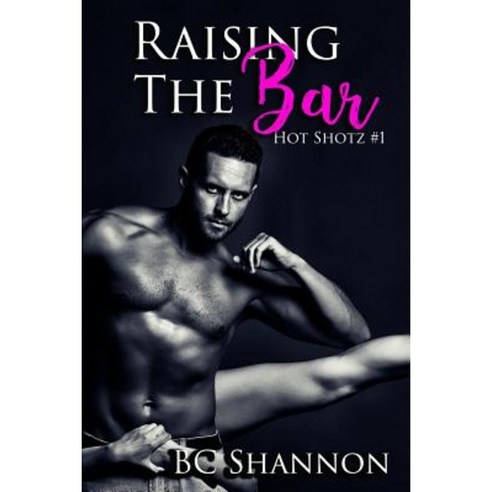 Raising the Bar: Hot Shotz #1 Paperback, Createspace Independent Publishing Platform