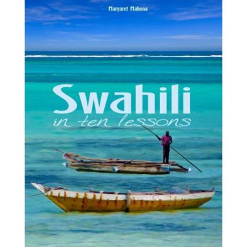 Swahili in Ten Lessons Paperback, Createspace Independent Publishing Platform