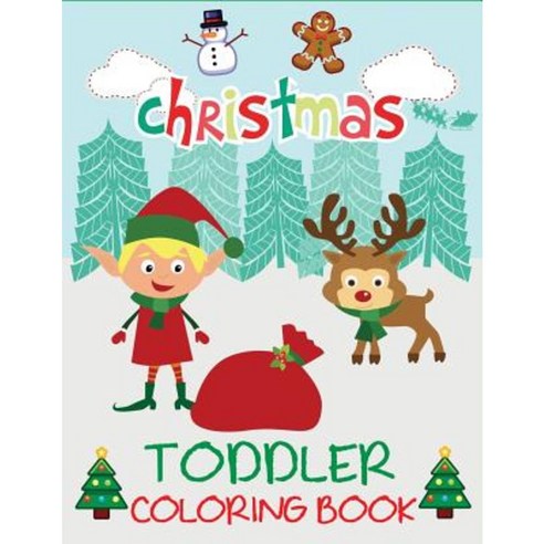 Christmas Toddler Coloring Book: Christmas Coloring Book for Children Ages 1-3 Ages 2-4 Preschool Paperback, Dylanna Publishing, Inc.