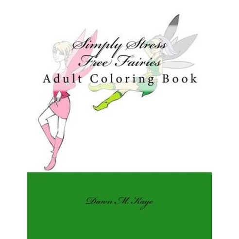 Simply Stress Free Fairies: Adult Coloring Book Paperback, Createspace Independent Publishing Platform