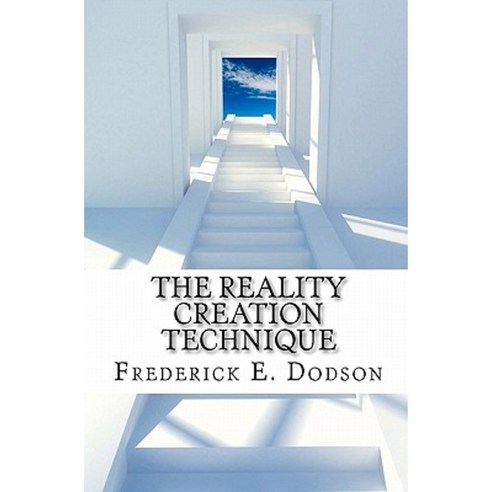 The Reality Creation Technique Paperback, Createspace Independent Publishing Platform