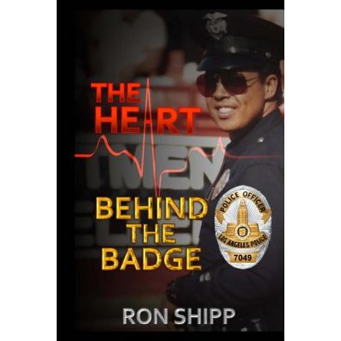 The Heart Behind the Badge Paperback, Createspace Independent Publishing Platform