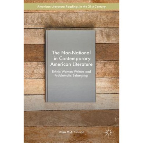 The Non-National in Contemporary American Literature: Ethnic Women Writers and Problematic Belongings Hardcover, Palgrave MacMillan