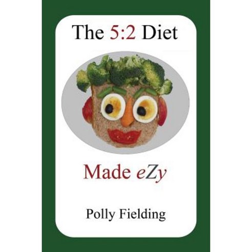 The 5: 2 Diet Made Ezy Paperback, Createspace Independent Publishing Platform