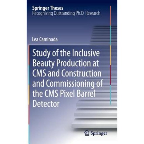 Study of the Inclusive Beauty Production at CMS and Construction and Commissioning of the CMS Pixel Barrel Detector Hardcover, Springer