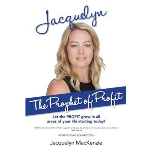 Jacquelyn - The Prophet of Profit: Let the Profit Grow in All Areas of Your Life Starting Today! Paperback, Hasmark Publishing