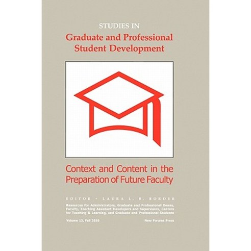 Studies in Graduate and Professional Student Development: Context and Content in the Preparation of Future Faculty Paperback, New Forums Press