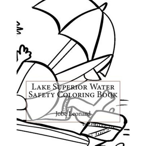 Lake Superior Water Safety Coloring Book Paperback, Createspace Independent Publishing Platform