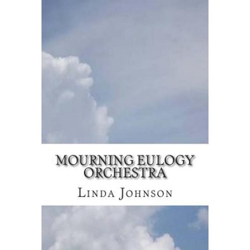 Mourning Eulogy Orchestra Paperback, Createspace Independent Publishing Platform