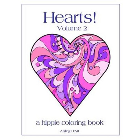 Hearts! Volume 2: A Hippie Coloring Book Paperback, Createspace Independent Publishing Platform