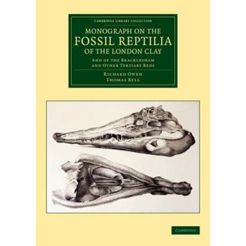 Monograph on the Fossil Reptilia of the London Clay:And of the Bracklesham and Other Tertiary Beds, Cambridge University Press