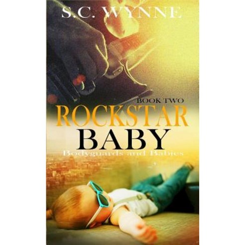 Rockstar Baby: Bodyguard and Babies Series Paperback, Createspace Independent Publishing Platform