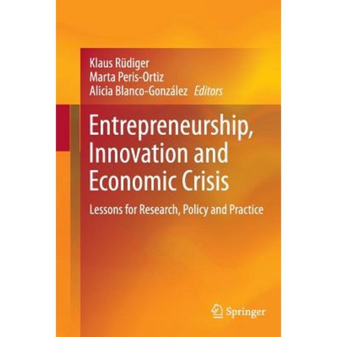 Entrepreneurship Innovation and Economic Crisis: Lessons for Research Policy and Practice Paperback, Springer