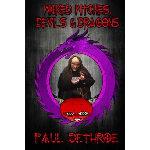 Wicked Witches Devils & Dragons: Collection of Dark Fantasy Tales Paperback, Createspace Independent Publishing Platform