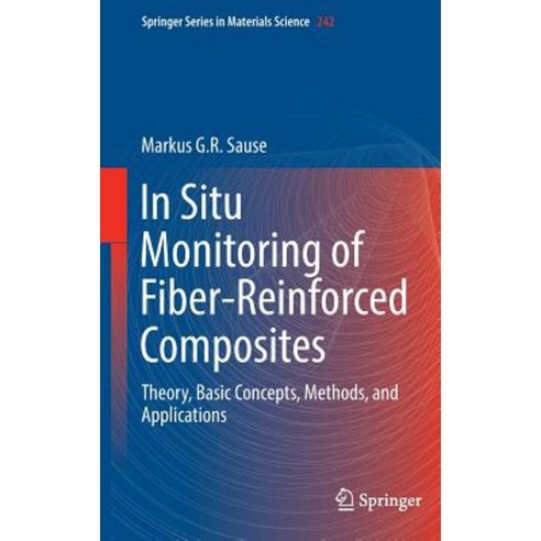 In Situ Monitoring of Fiber-Reinforced Composites: Theory Basic Concepts Methods and Applications Hardcover, Springer